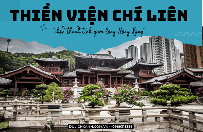 Thiền viện Chí Liên - Chốn thanh tịnh giữa lòng Hồng Kông