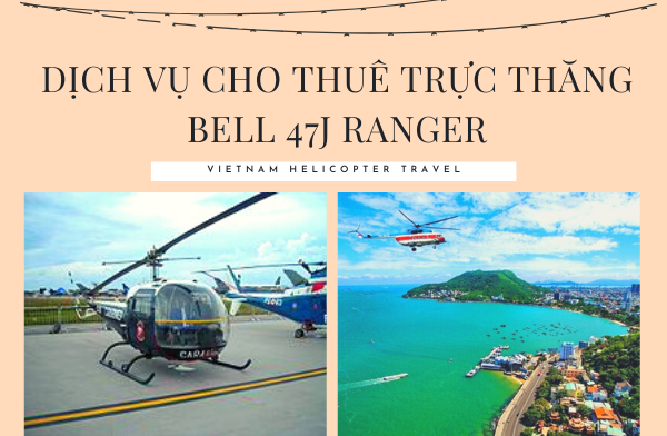 Dịch vụ cho thuê trực thăng BELL 47J - RANGER