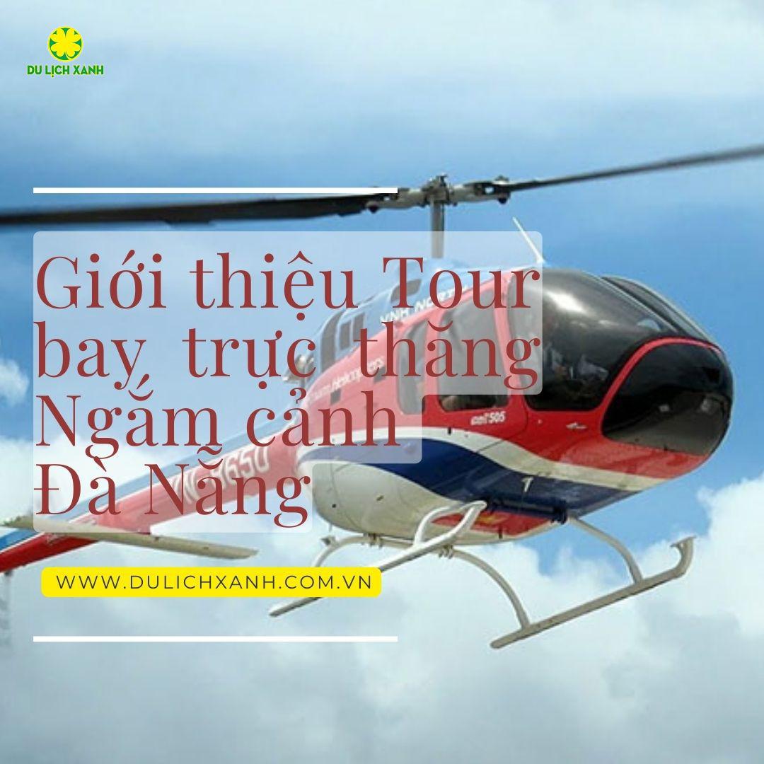 Giới thiệu về dịch vụ bay trực thăng Ngắm cảnh Đà Nẵng