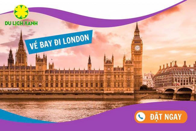 Vé máy bay đi London giá rẻ chỉ từ 149 USD