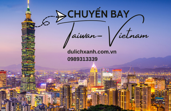 Vé máy bay từ Đài Loan về Việt Nam | Cập nhật tháng 2+3/2022