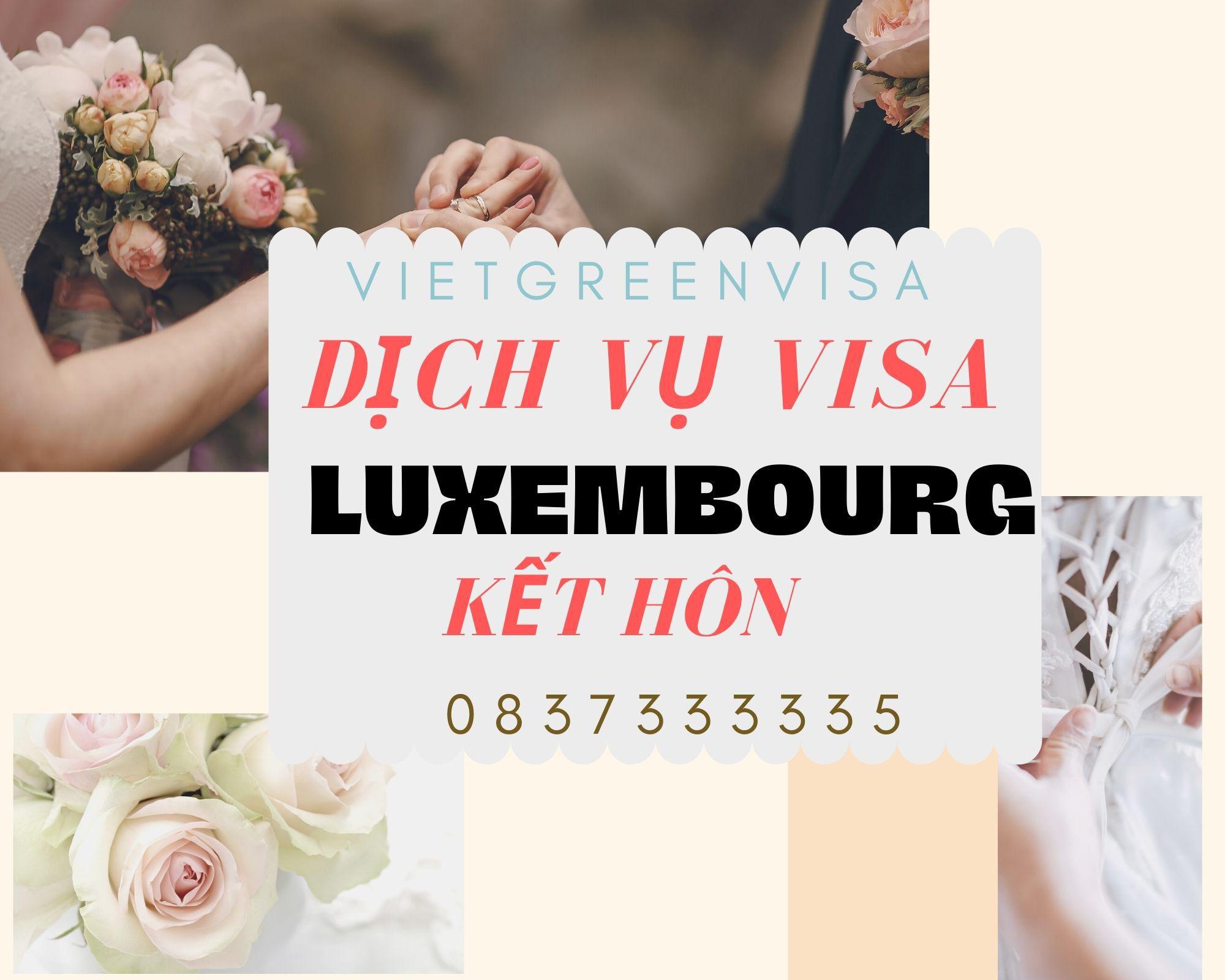 Hỗ trợ xin visa đi Luxembourg kết hôn 