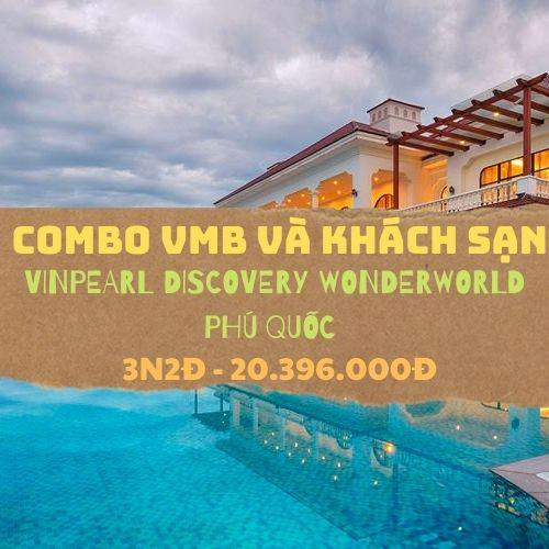 Combo VMB và khách sạn Vinpearl Discovery Wonderworld Phú Quốc 3 ngày 2 đêm 