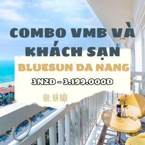 Combo VMB và Khách sạn Bluesun Đà Nẵng 3N2Đ 4* | KH: Hà Nội