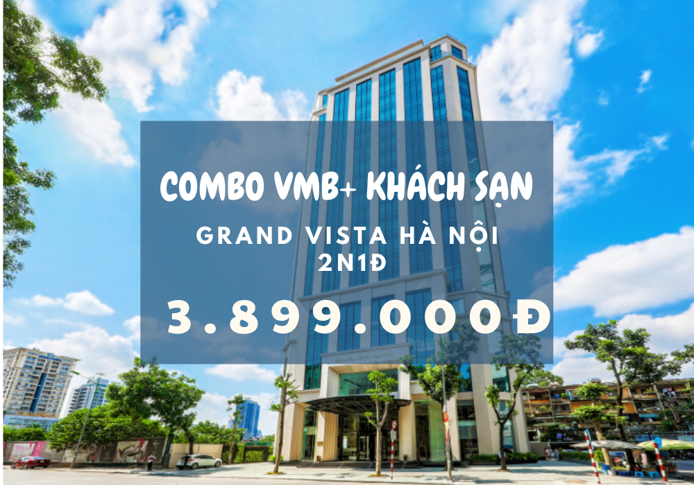 Combo Khách sạn 5 sao Grand Vista Hà Nội 2N1Đ + Vé máy bay