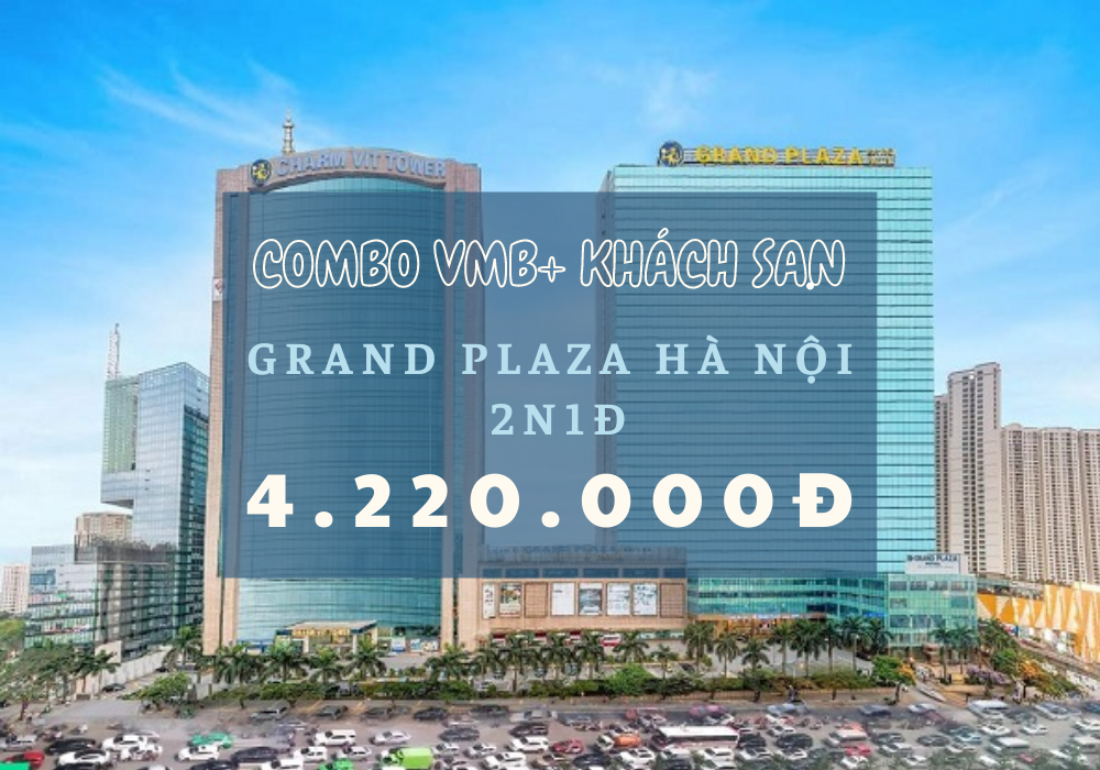 Combo 2N1Đ Khách sạn Grand Plaza Hà Nội + Vé máy bay | KH: Hồ Chí Minh