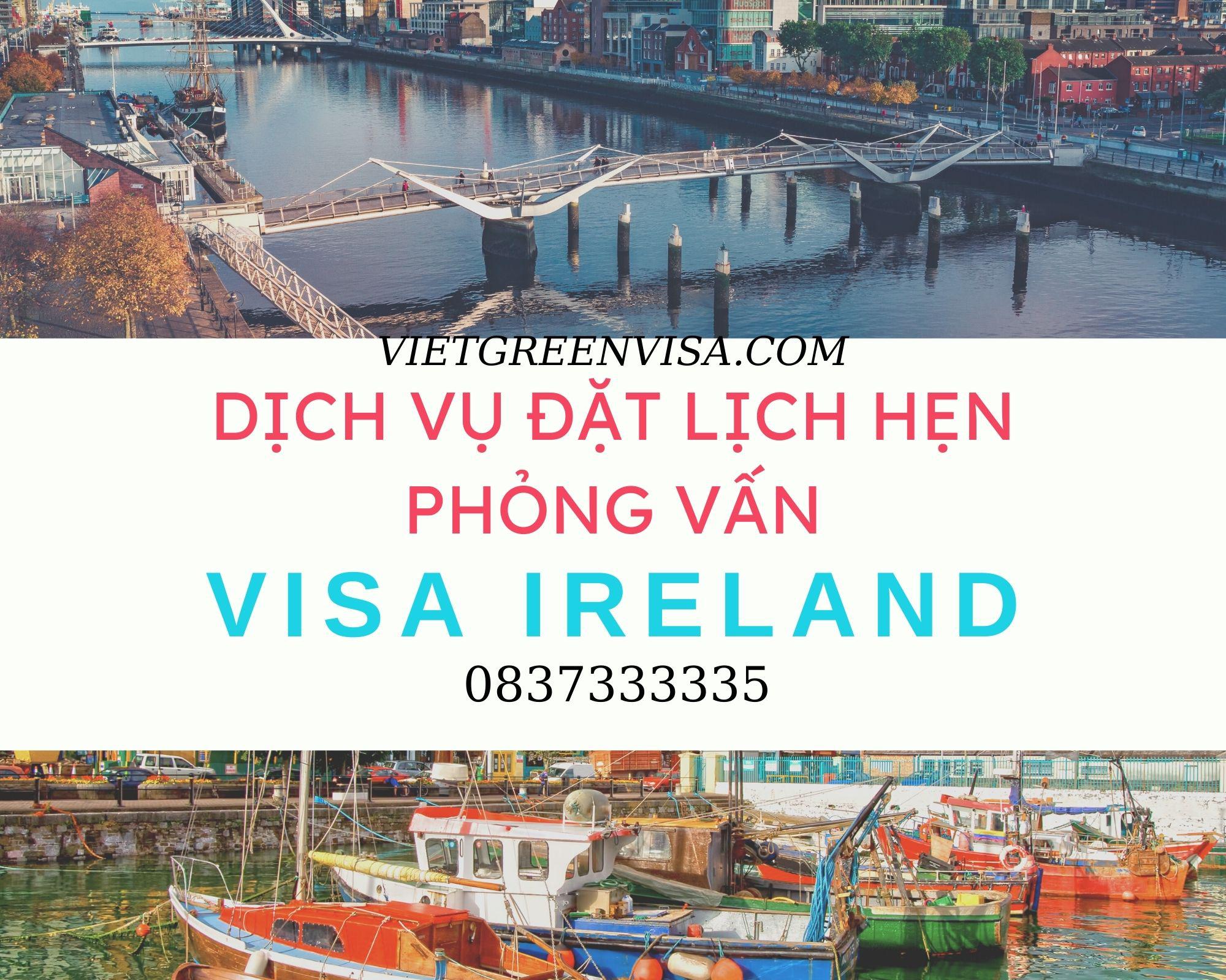Đặt lịch hẹn phỏng vấn xin visa Ireland nhanh gọn
