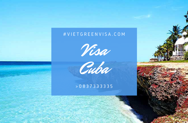 Làm Visa Cuba thăm thân uy tín, nhanh chóng, giá rẻ