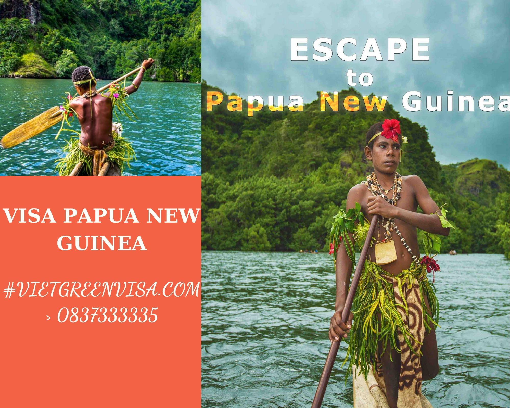 Bí quyết xin Visa Papau New Guine công tác nhanh gọn, bao đậu