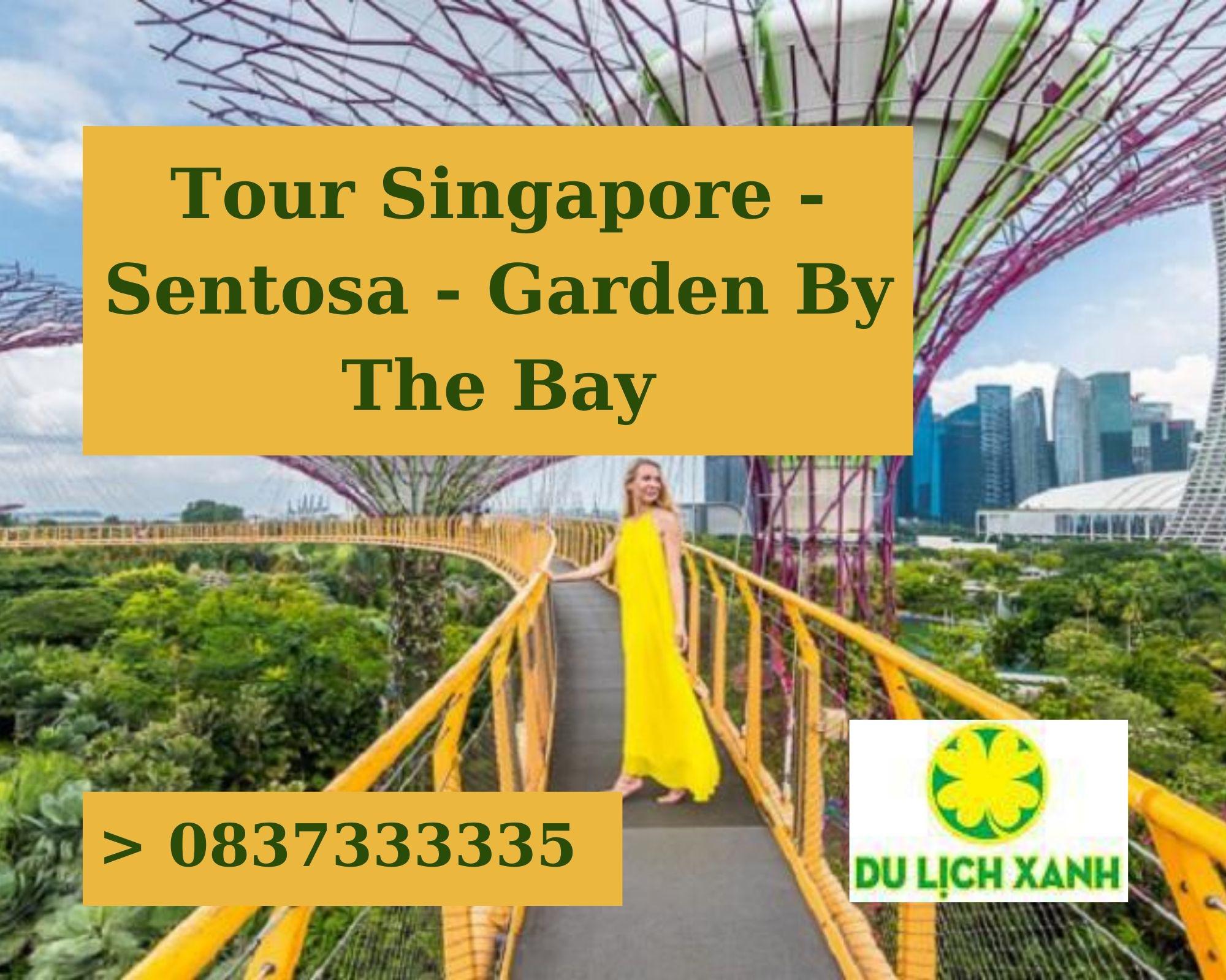 Tour du lịch Singapore - Sentosa - Garden By The Bay 3 ngày | Khởi hành từ TP.HCM
