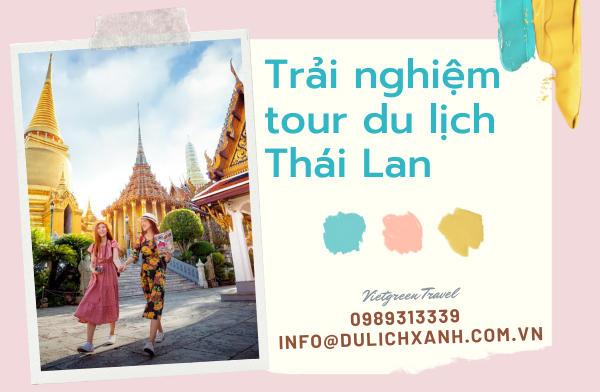 Du lịch Thái Lan: Bangkok - Pattaya mới 5N4D giá tốt từ Hà Nội năm 2022