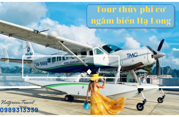 Tour thủy phi cơ chiêm ngưỡng biển Hạ Long