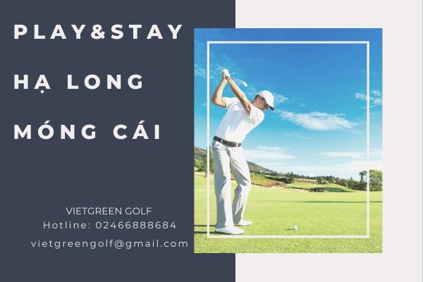 Play&Stay Hạ Long - Móng Cái 3N2Đ: 2 Vòng Golf + 2 Đêm Khách Sạn 