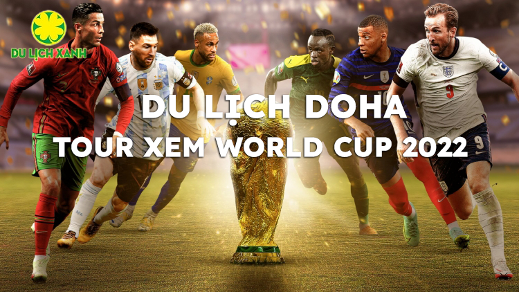 Du Lịch Qatar kết hợp Tour xem World Cup 2022 5N4D