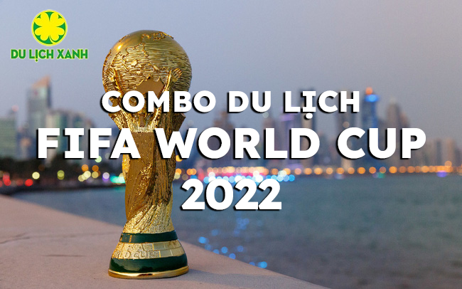 Tour xem World Cup 2022 với Combo Vé máy bay & Khách sạn trọn gói 5N4D
