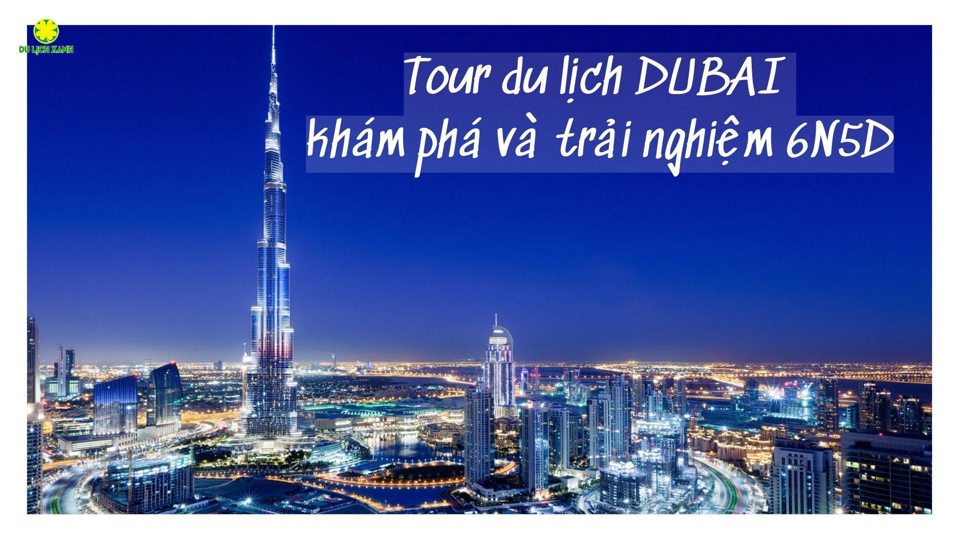 Tour du lịch khám phá và trải nghiệm DUBAI 6N5D