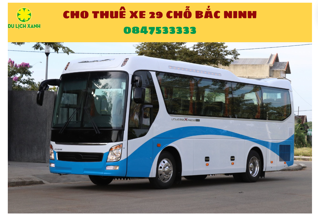 Cho thuê xe du lịch 29 chỗ tại Bắc Ninh chất lượng