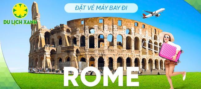 Vé máy bay đi Rome giá rẻ chỉ từ 256 USD 