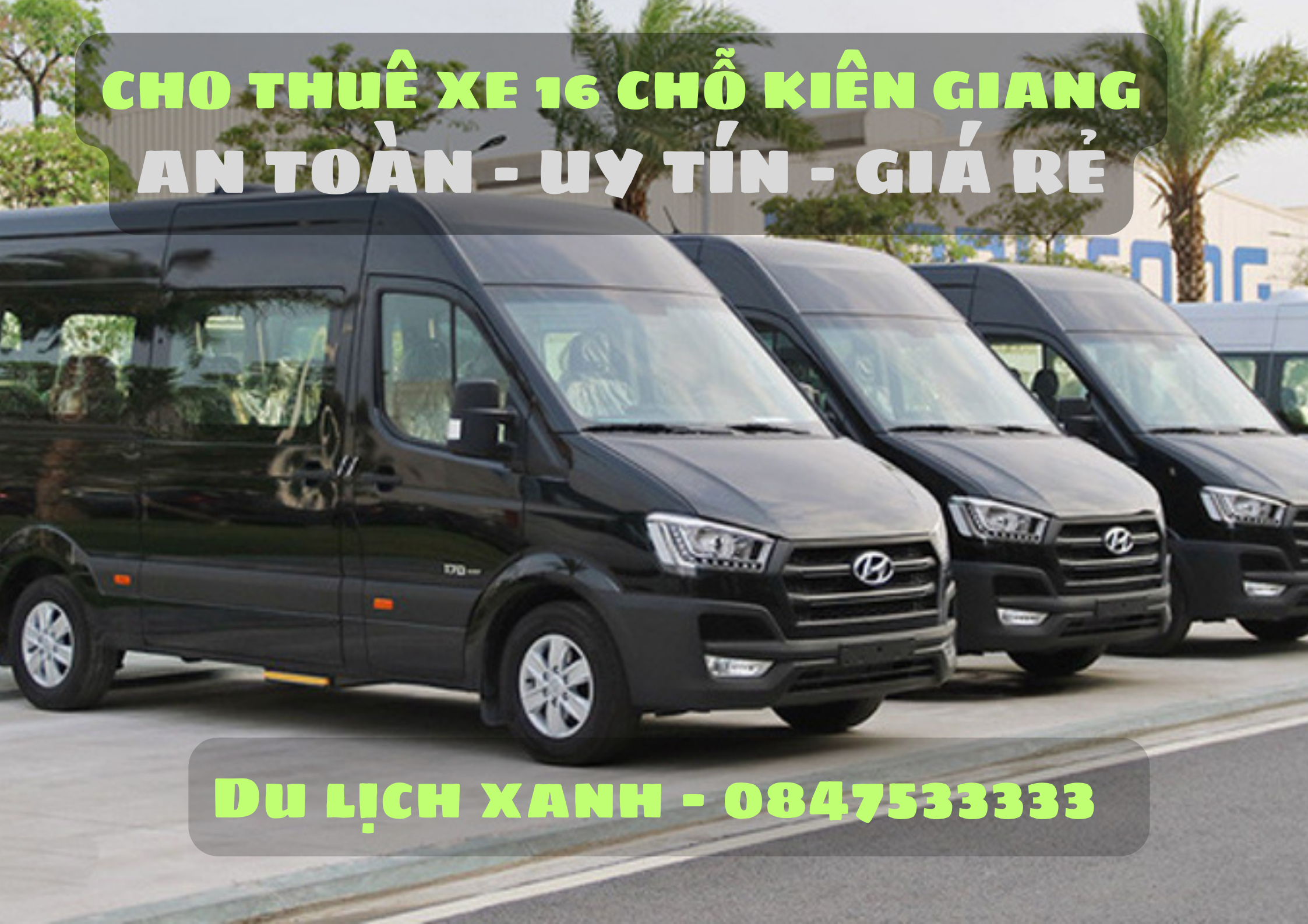 Du Lịch Xanh, Thuê xe 16 chỗ Kiên Giang, cho thuê xe du lịch 16 chỗ tại Kiên Giang, Thuê xe ô tô 16 chỗ tại Kiên Giang