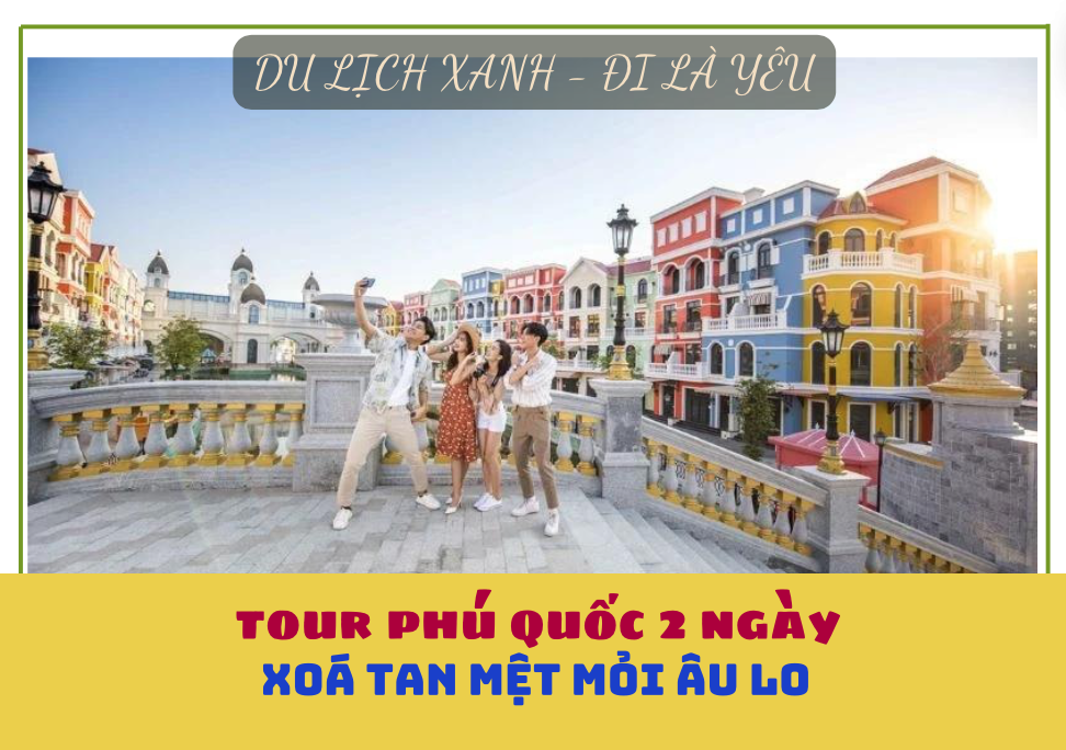 Tour Phú Quốc 2 ngày 1 đêm, Tour du lịch Phú Quốc 2 ngày, Tour Phú Quốc 2 ngày, Du Lịch Xanh 